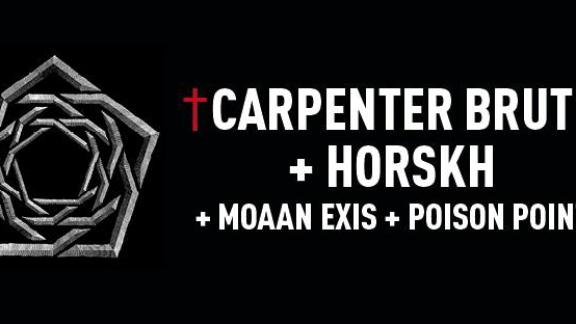 CARPENTER BRUT + HORSKH + MOAAN EXIS + POISON POINT à Besançon