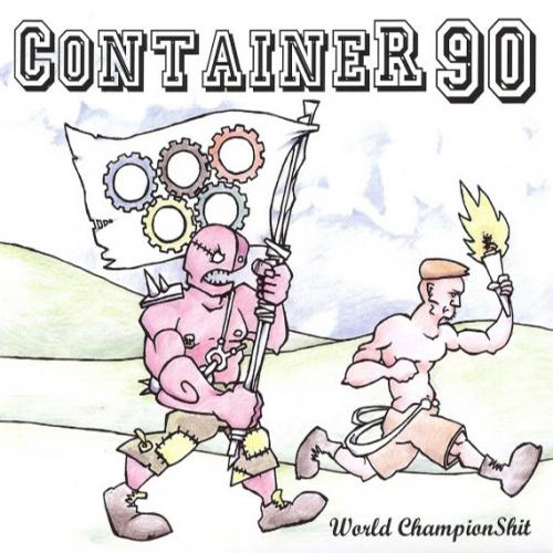 Container 90 - World ChampionShit