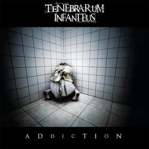 Tenebrarum Infanteus - Addiction