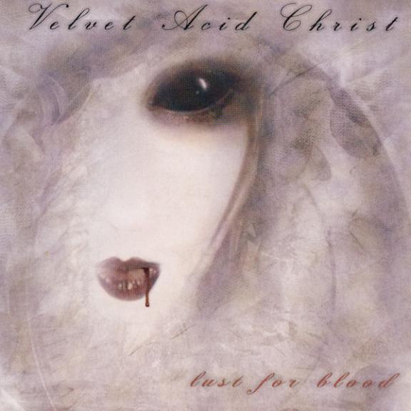 Velvet Acid Christ - Lust For Blood