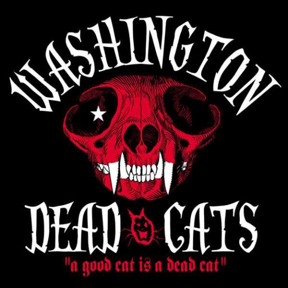 Washington Dead Cats - A Good Cat Is A Dead Cat