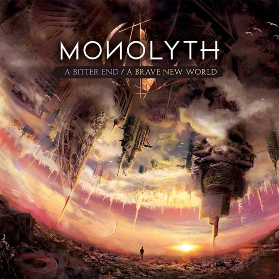 Monolyth - A Bitter End / A Brave New World