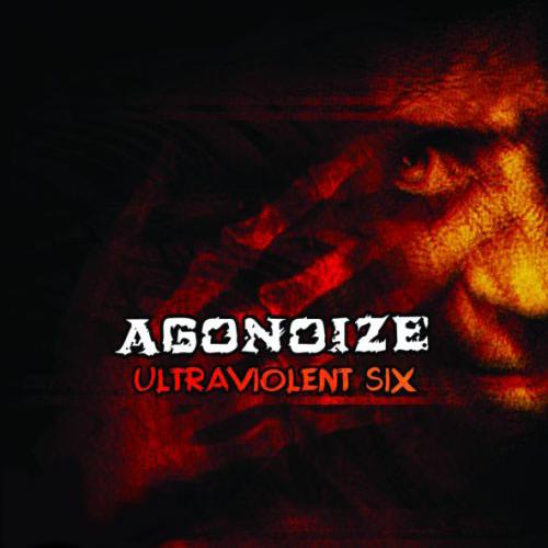 Agonoize - Ultraviolent Six