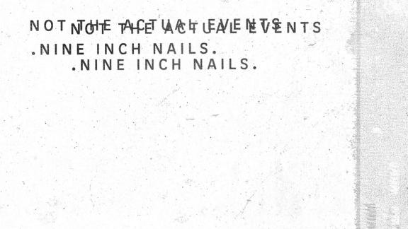 Nine Inch Nails - Not The Actual Events