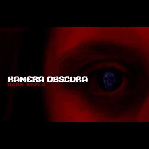 Kamera Obscura - Dark Reels