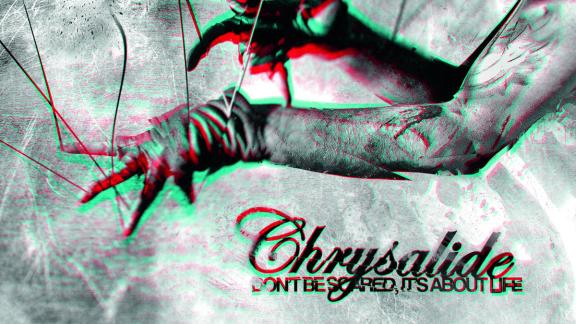 Chrysalide - Don't Be Scared It's About Life