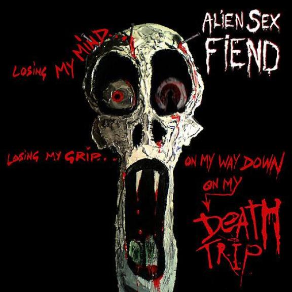 Alien Sex Fiend - Death Trip