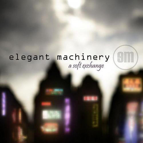 Elegant Machinery - A Soft Exchange