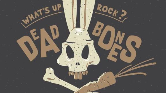 Dead Bones Bunny - What's Up Rock ?