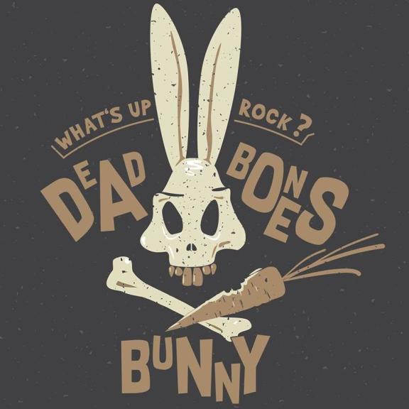 Dead Bones Bunny - What's Up Rock ?