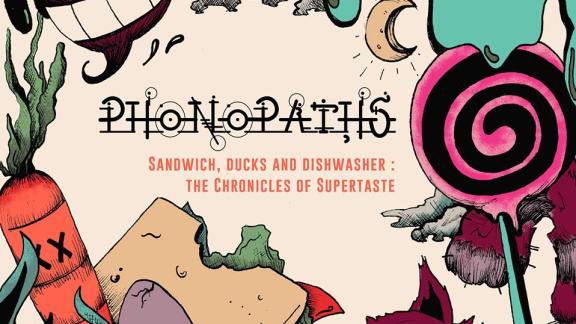 PhonoPaths - Sandwich, Ducks and Dishwasher : Chronicles of SuperTaste