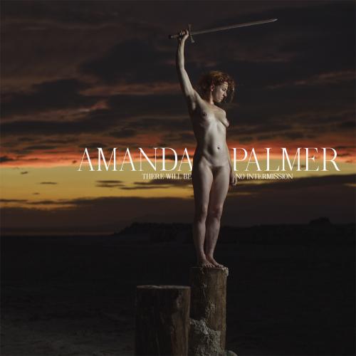 Amanda Palmer - There Will be no Intermission
