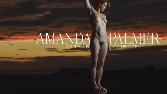 Amanda Palmer - There Will be no Intermission
