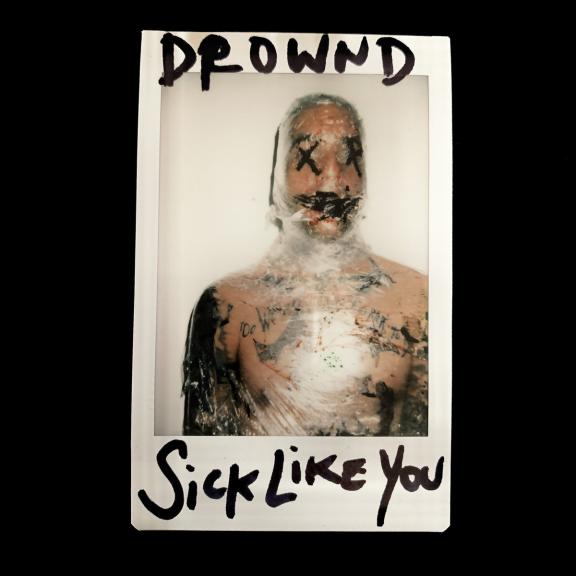 DRØWND - Sick Like You