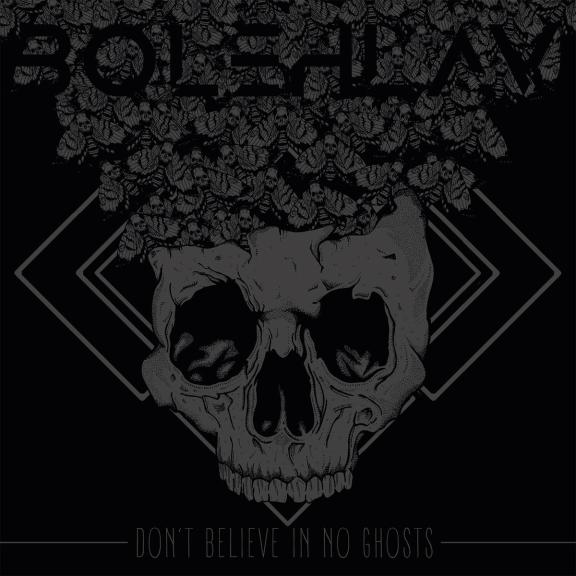 Bolehlav - Don't Believe in No Ghosts