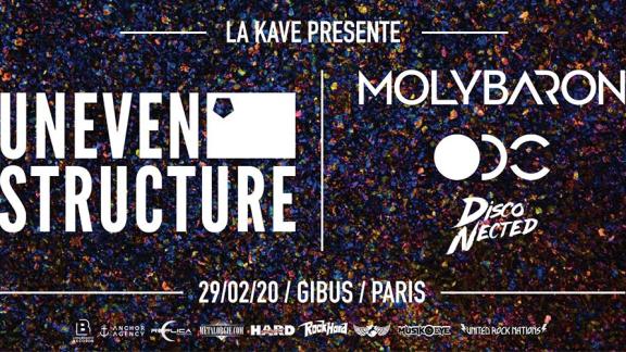 Uneven Structure, Molybaron, ODC et Disco-nected au Gibus en février