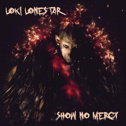 Loki Lonestar - Show No Mercy