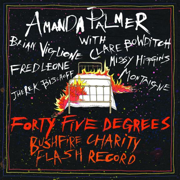 Amanda Palmer - Forty​-​Five Degrees - A Bushfire Charity Flash Record