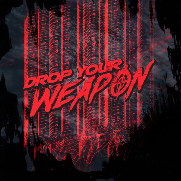 Drop your Weapon - Drop your Weapon