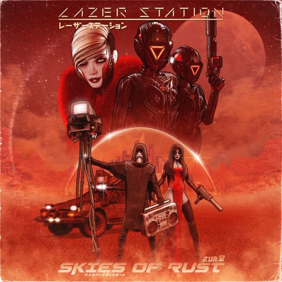 Lazer Station - Skies of Rust