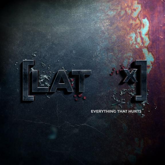 LATX - Everything that Hurts