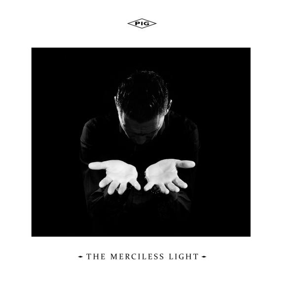PIG - The Merciless Light
