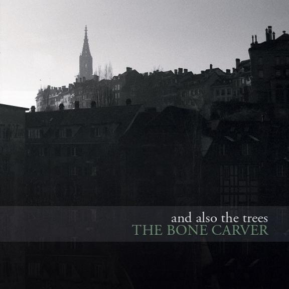 And Also the Trees - The Bone Carver