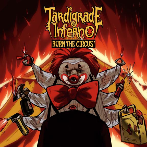 Tardigrade Inferno - Burn the Circus