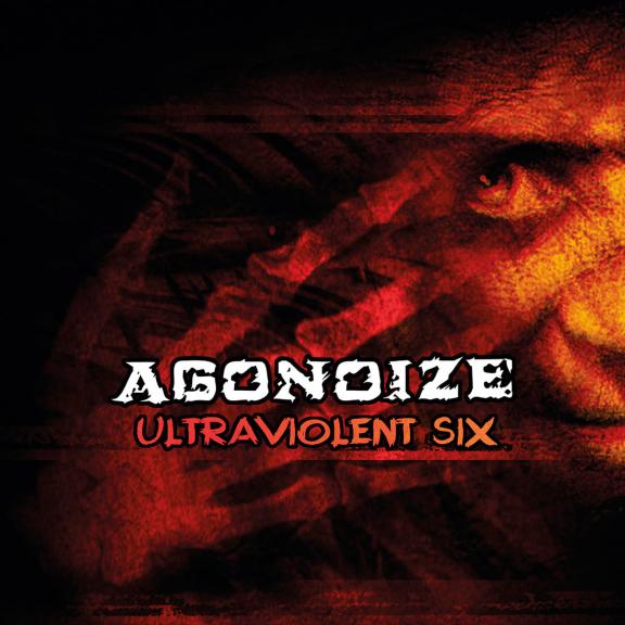 Agonoize - Ultraviolent Six