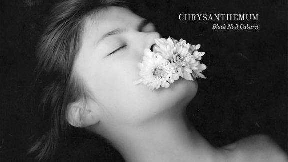 Black Nail Cabaret - Chrysanthemum