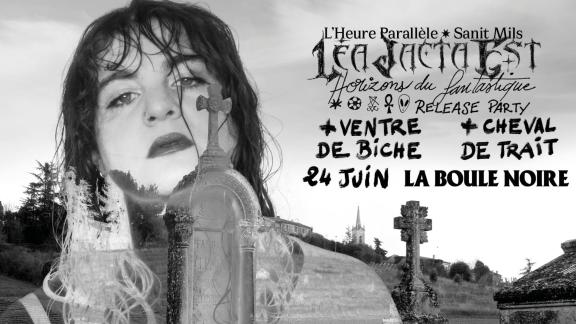 La release-party de LÉA JACTA EST se précise : demandez le programme