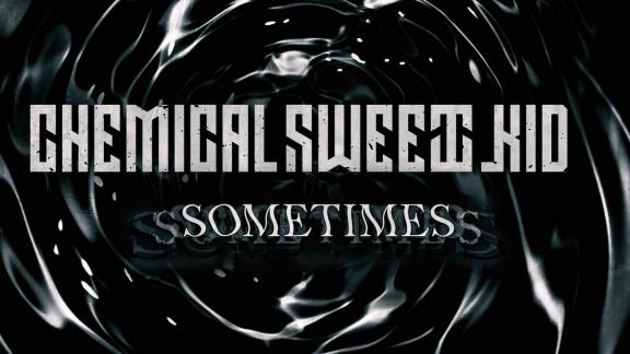 CHEMICAL SWEET KID revient avec le titre Sometimes