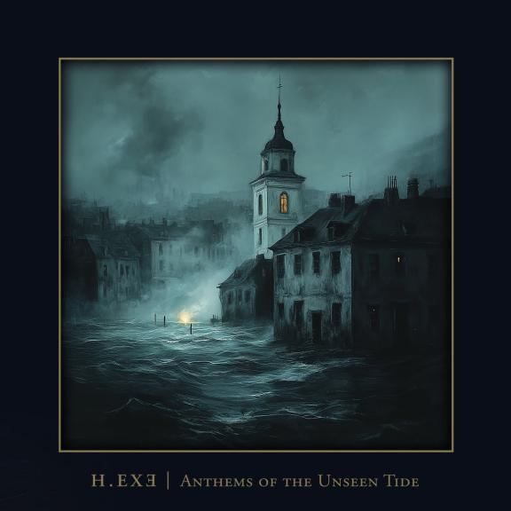 H.EXE - Anthems of the Unseen Tide