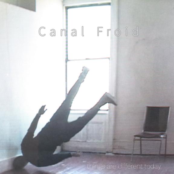 Canal Froid - Things Are Different Today
