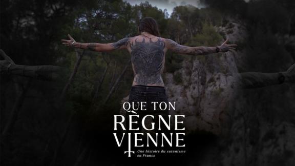 [Documentaire ] Que Ton Règne Vienne - Une Histoire du Satanisme en France