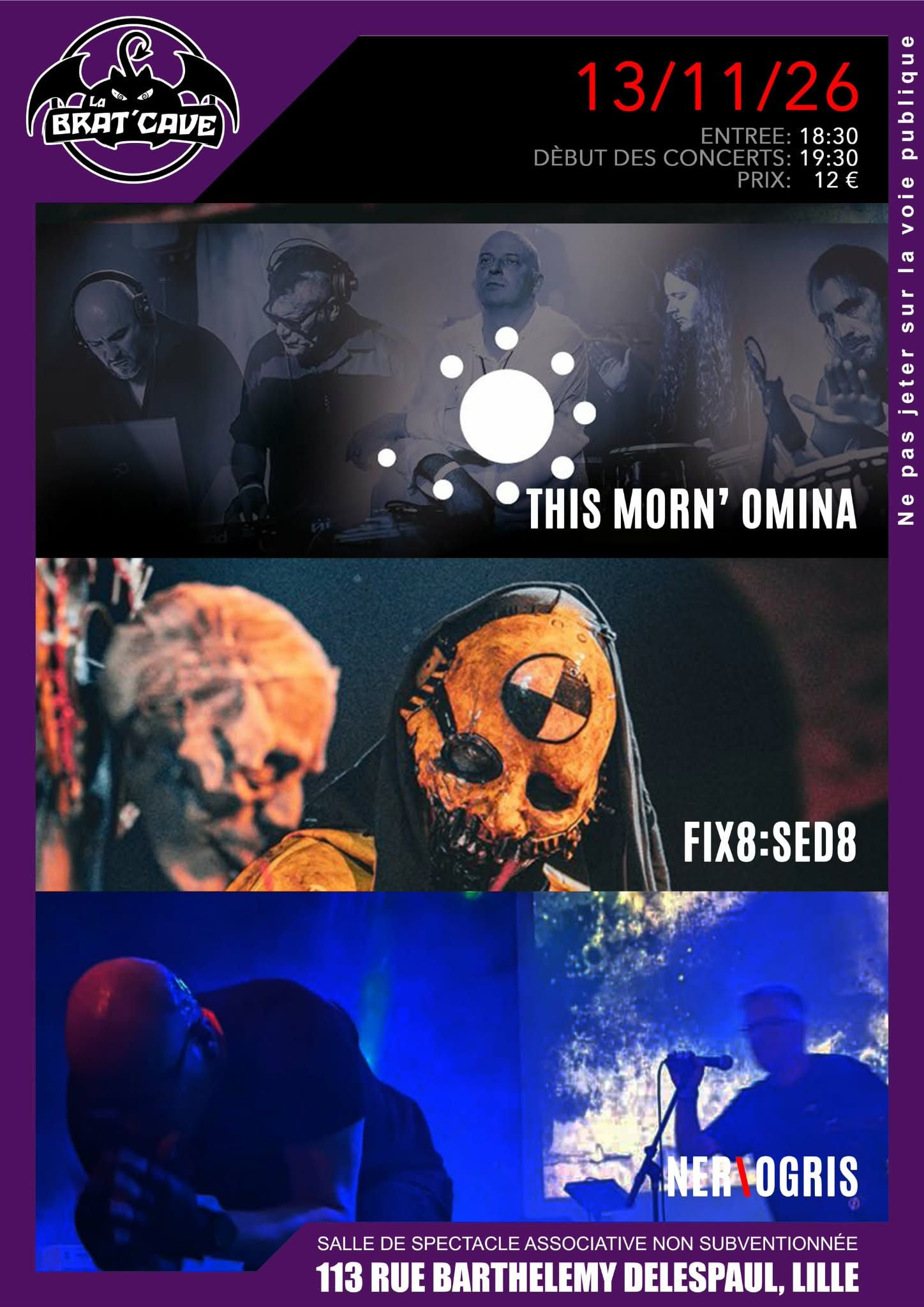 Fïx8:Sëd8 + NER\OGRIS + This Morn' Omina @ La Brat Cave - Lille (59) - 13 novembre 2026