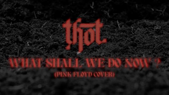 THOT accompagne sa reprise des PINK FLOYD d'une vidéo